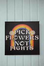 Pick Flowers Not Fights Art Canvas - Life Clothing Co